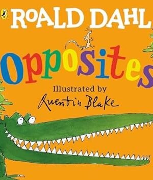 Roald Dahl's Opposites Dahl, Roald and Blake, Quentin Board book – International Edition,